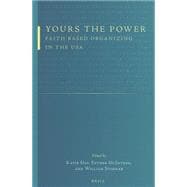 Yours the Power: Faith-Based Organizing in the USA