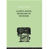 Alfred Adler: Problems of Neurosis: A Book of Case-Histories