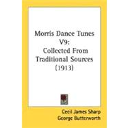 Morris Dance Tunes V9 : Collected from Traditional Sources (1913)