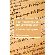 Oral Tradition and the New Testament A Guide for the Perplexed