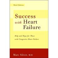 Success with Heart Failure : Help and Hope for Those with Congestive Heart Failure