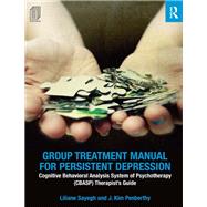 Group Treatment Manual for Persistent Depression: Cognitive Behavioral Analysis System of Psychotherapy (CBASP) TherapistÆs Guide