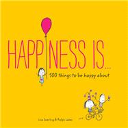 Happiness Is . . . 500 Things to Be Happy About (Pursuing Happiness Book, Happy Kids Book, Positivity Books for Kids)