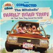 The Mitchells Family Road Trip! or That Time They Saved the World