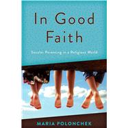 In Good Faith Secular Parenting in a Religious World