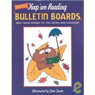 More Keep 'Em Reading Bulletin Boards: Year-Roung Designs for the Library and Classroom