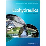 Ecohydraulics An Integrated Approach
