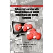 Enhancing Learning with Online Resources, Social Networking, and Digital Libraries