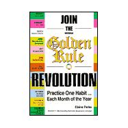 Join the Universal Golden Rule Revolution: Practice...One Habit Each Month of the Year with Bookmark