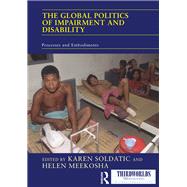 The Global Politics of Impairment and Disability: Processes and Embodiments