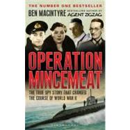 Operation Mincemeat: The True Spy Story That Changed the Course of World War II