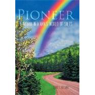 Pioneer : A Woman in a Man's World of Sales,9781462026005