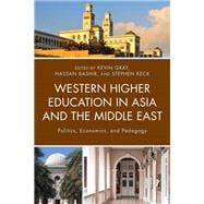 Western Higher Education in Asia and the Middle East Politics, Economics, and Pedagogy
