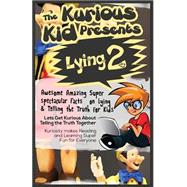The Kurious Kid Presents Lying 2