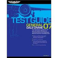 General Test Guide 2007; The Fast-Track to Study for and Pass the FAA Aviation Maintenance Technician General and Designated Mechanic Examiner Knowledge Tests