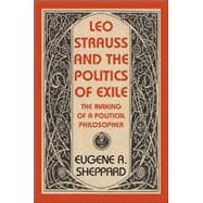 Leo Strauss And the Politics of Exile