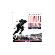 American Combat Photography: From the Civil War to the Gulf War