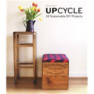Upcycle 24 Sustainable DIY Projects