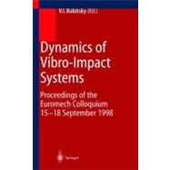Dynamics of Vibro-Impact Systems: Proceedings of the Euromech Colloquium : 15-18 September 1998