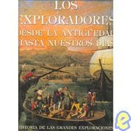 Los Exploradores Desde La Antiguedad Hasta Nuestros Dias/ Explorers from Antiguity to the Present: Historia de las Grandes Exploraciones / History of the Great Explorations