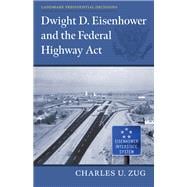 Dwight D. Eisenhower and the Federal Highway Act