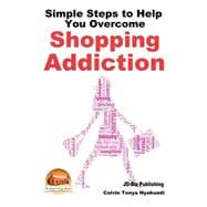 Simple Steps to Help You Overcome Shopping Addiction