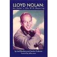 Lloyd Nolan: An Actor's Life With Meaning