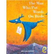 The Man Who Put Words on Birds