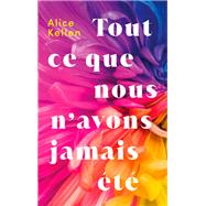 Tout ce que nous n'avons jamais été - tome 1