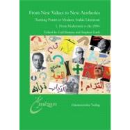 From New Values to New Aesthetics: Turning Points in Modern Arabic Literature: 1. From Modernism to the 1980s