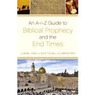 An A-to-z Guide to Biblical Prophecy and the End Times