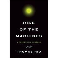 Rise of the Machines A Cybernetic History