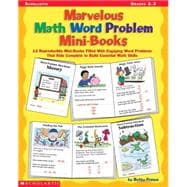 Marvelous Math Word Problem Mini-Books 12 Reproducible Mini-Books Filled With Engaging Word Problems That Kids Complete to Build Essential Math Skills