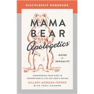 Mama Bear Apologetics Guide to Sexuality Discipleship Workbook