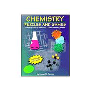 Chemistry Puzzles and Games: Don't Be Puzzled by Chemistry . . . Solve Chemistry Puzzles