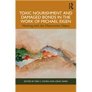 Toxic Nourishment and Damaged Bonds in the Work of Michael Eigen