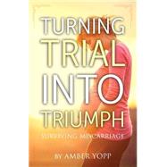 Turning Trial into Triumph