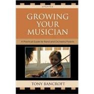 Growing Your Musician A Practical Guide for Band and Orchestra Parents