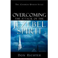 Overcoming the Attack of the Jezebel Spirit