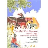 The Man Who Dreamed of Elk Dogs & Other Stories from Tipi