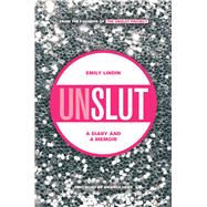 UnSlut A Diary and a Memoir