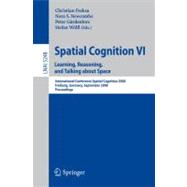 Spatial Cognition VI Learning, Reasoning, and Talking About Space