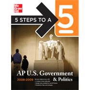 5 Steps to a 5 AP U.S. Government and Politics, 2008-2009 Edition, 2nd Edition