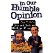 In Our Humble Opinion Car Talk's Click and Clack Rant and Rave,9780399526008