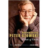 Remembering Peter Gzowski, 1934-2002 : A Book of Tributes