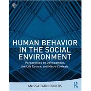 Human Behavior in the Social Environment: Perspectives on Development, the Life Course, and Macro Contexts