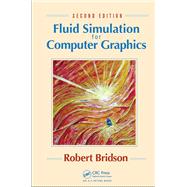 Fluid Simulation for Computer Graphics, Second Edition