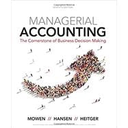 Managerial Accounting: The Cornerstone of Business Decision-Making, Loose-Leaf Version