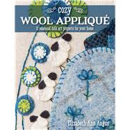 Cozy Wool Appliqué 11 Seasonal Folk Art Projects for Your Home