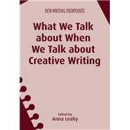 What We Talk About When We Talk About Creative Writing